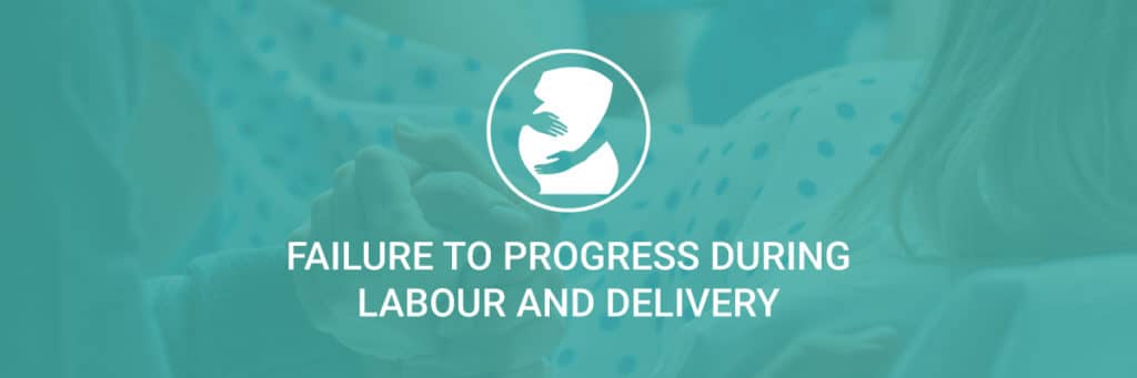 Failure to Progress During Labour and Delivery