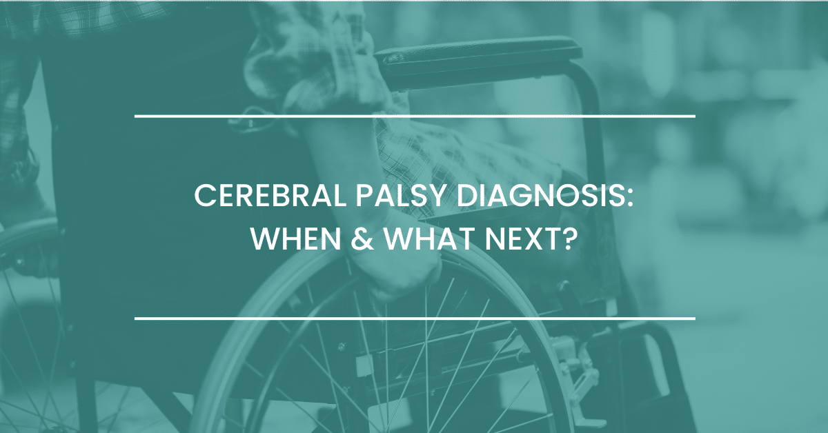 Cerebral Palsy Diagnosis: When & What Next?